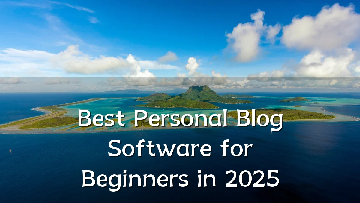 Best Personal Blog Software for Beginners in 2025