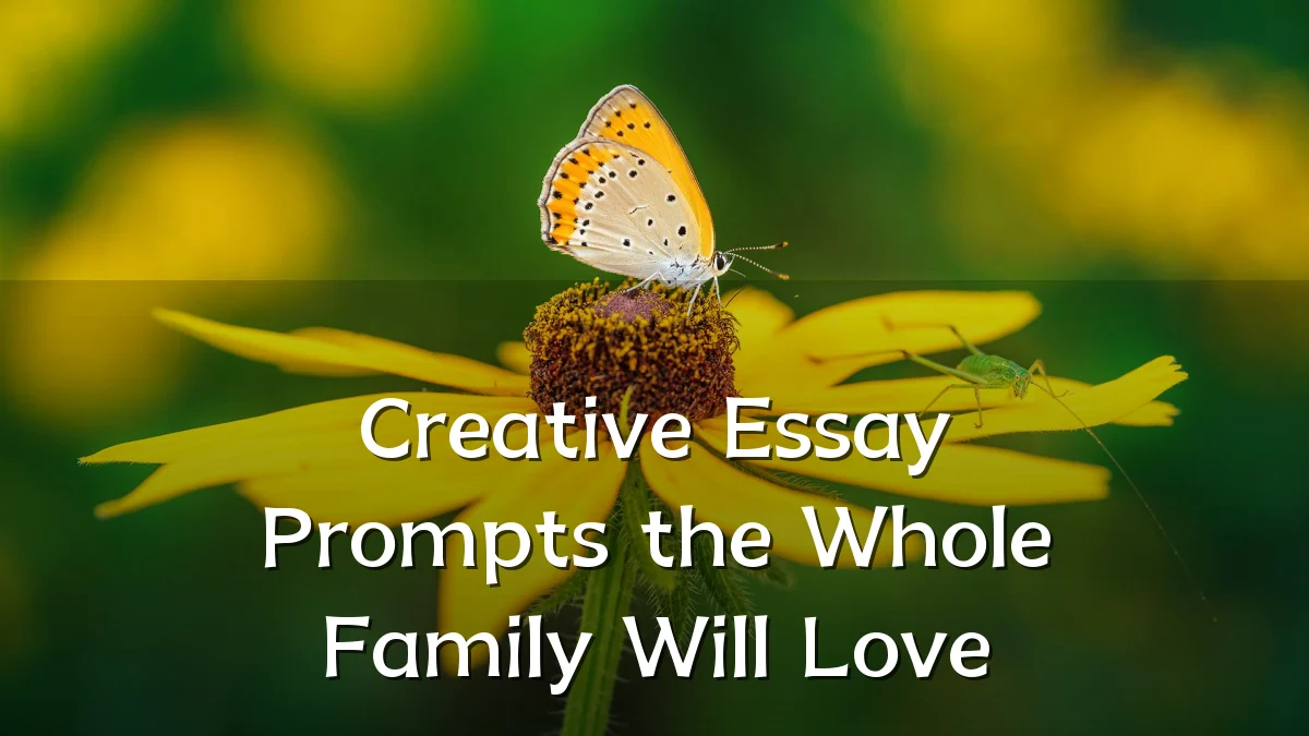 Creative Essay Prompts the Whole Family Will Love