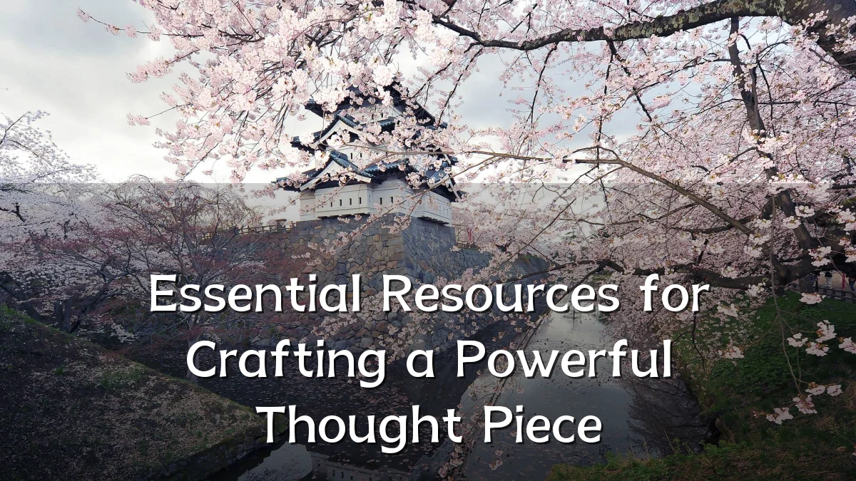 Essential Resources for Crafting a Powerful Thought Piece