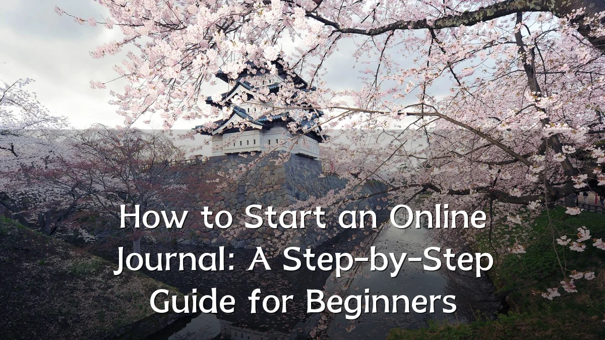 How to Start an Online Journal: A Step-by-Step Guide for Beginners