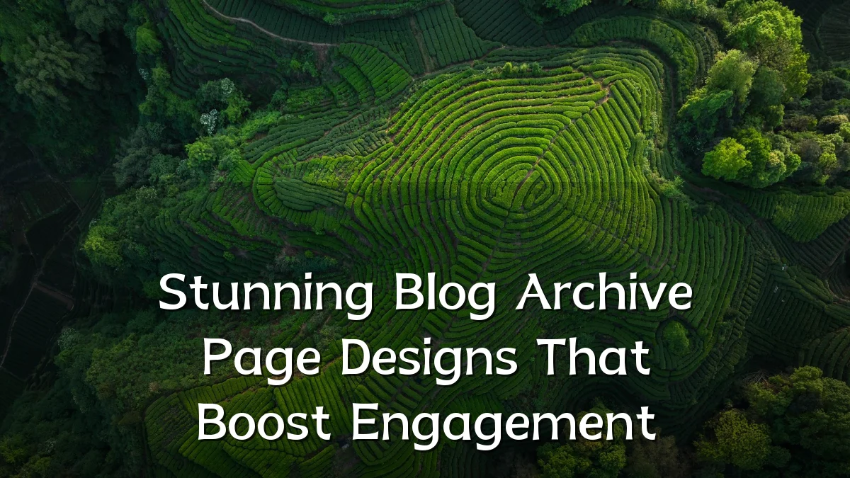 Stunning Blog Archive Page Designs That Boost Engagement