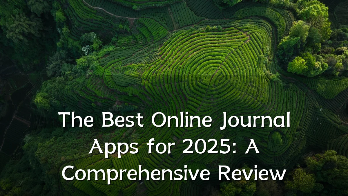 The Best Online Journal Apps for 2025: A Comprehensive Review