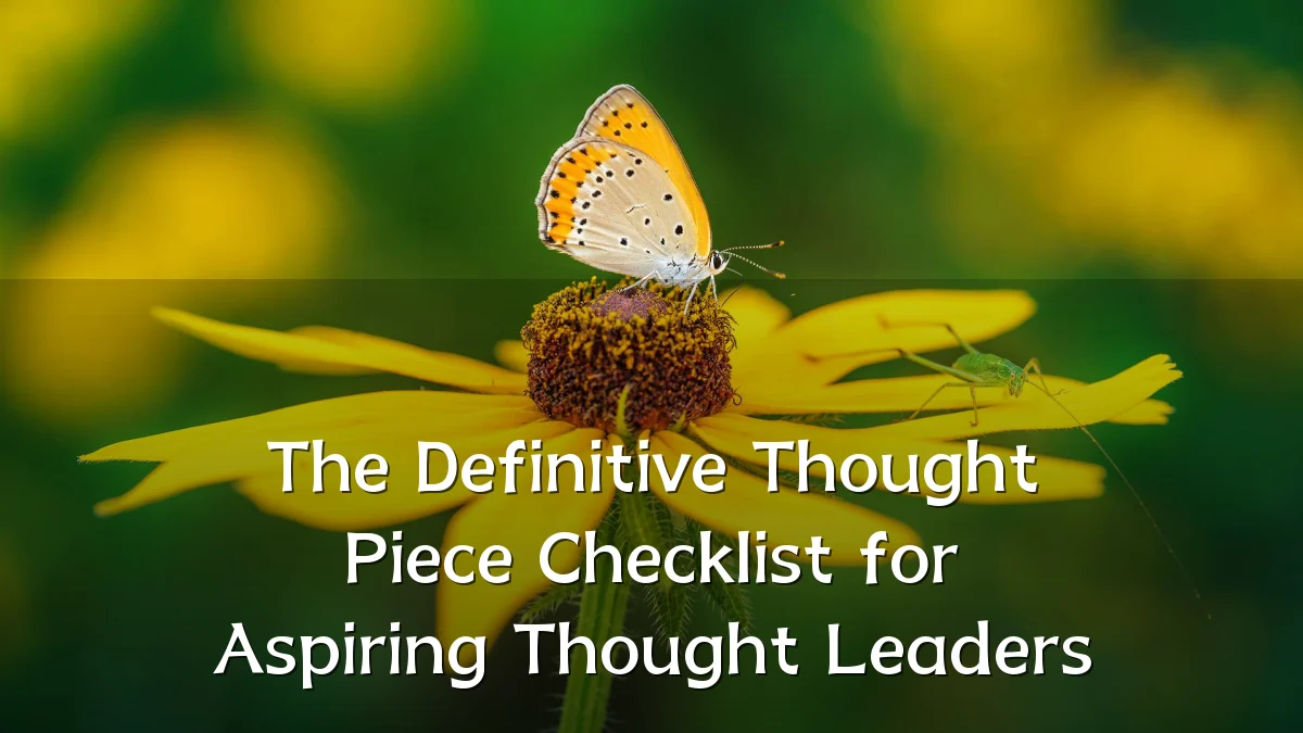 The Definitive Thought Piece Checklist for Aspiring Thought Leaders