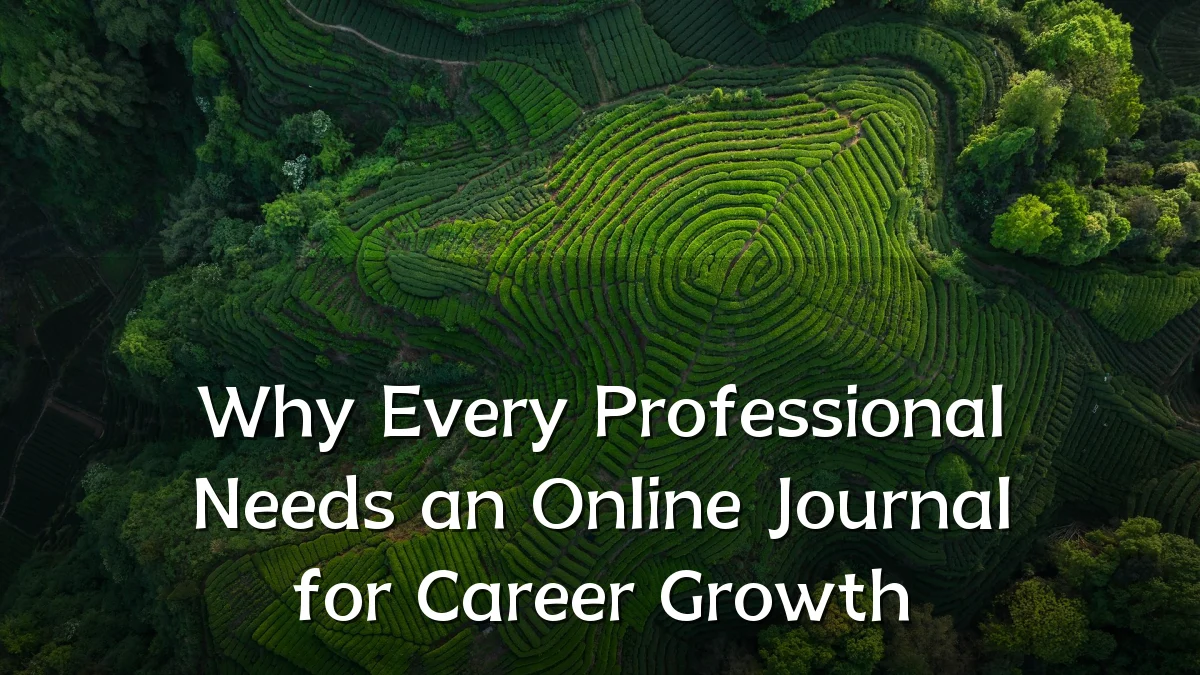 Why Every Professional Needs an Online Journal for Career Growth