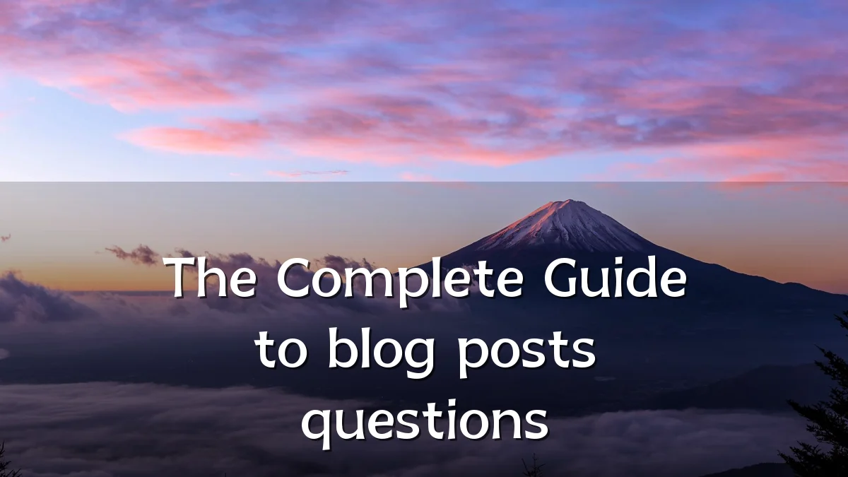 The Complete Guide to blog posts questions