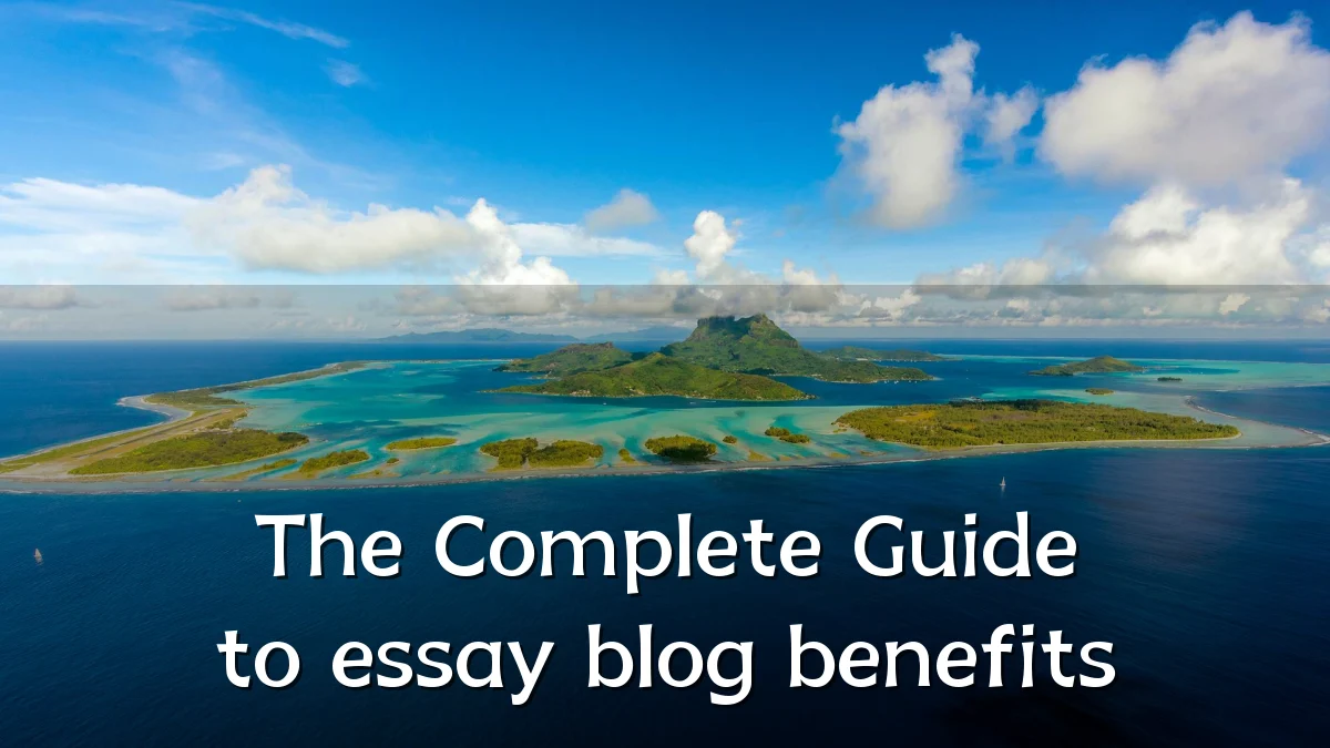 The Complete Guide to essay blog benefits