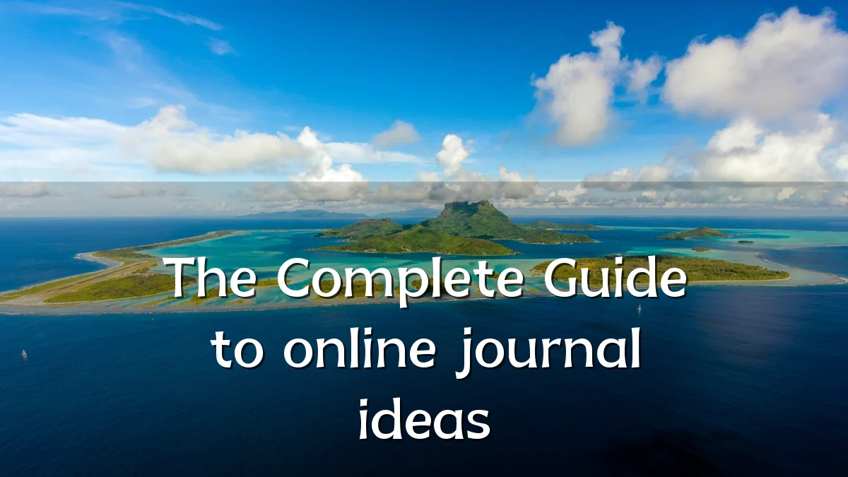 The Complete Guide to online journal ideas