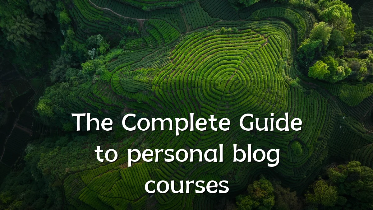 The Complete Guide to personal blog courses