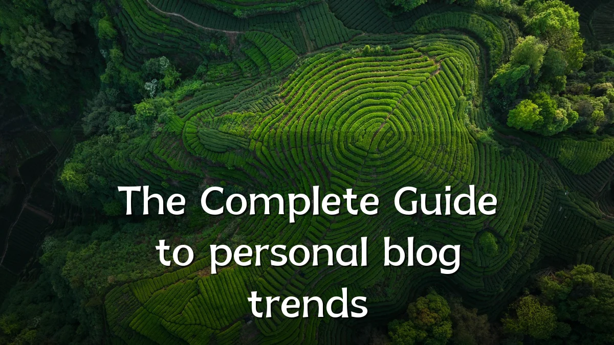 The Complete Guide to personal blog trends