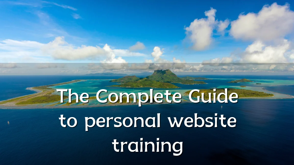 The Complete Guide to personal website training