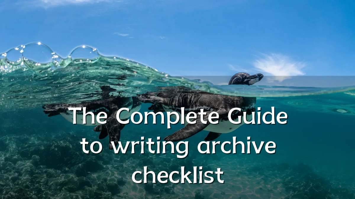 The Complete Guide to writing archive checklist