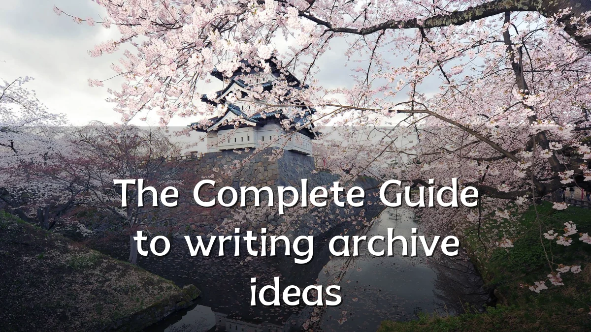 The Complete Guide to writing archive ideas