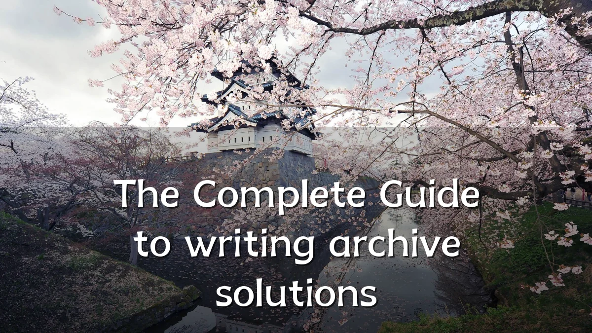 The Complete Guide to writing archive solutions