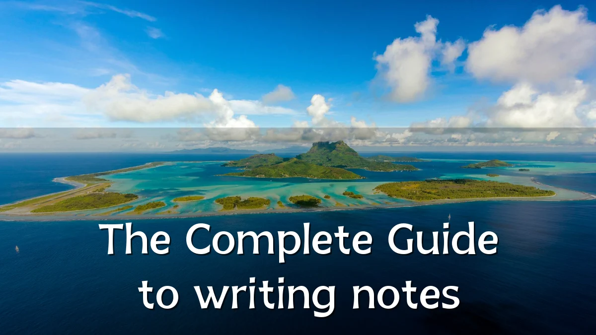 The Complete Guide to writing notes